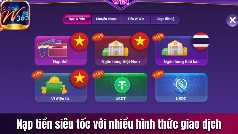W365 - Địa Điểm Giải Trí Chất Lượng, Uy Tín Nhất 2025 22 Nạp tiền siêu tốc với 5 hình thức giao dịch hiện đại