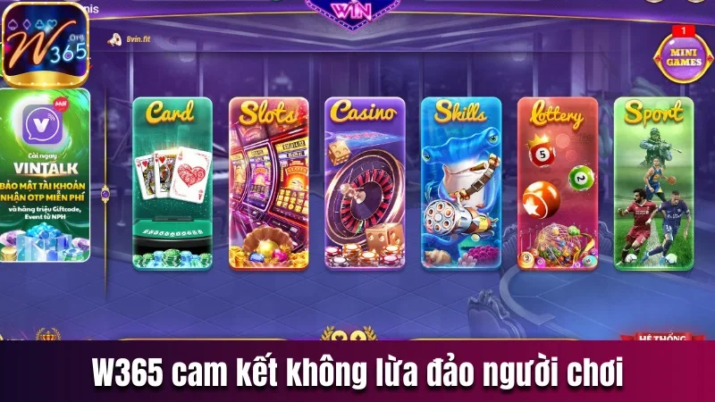 W365 - Địa Điểm Giải Trí Chất Lượng, Uy Tín Nhất 2025 25 W365 cam kết không lừa đảo người chơi cá cược